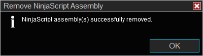 NinjaScript Assembly removal
success message